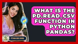 What Is The Pd.read_csv Function In Python Pandas? - Python Code School