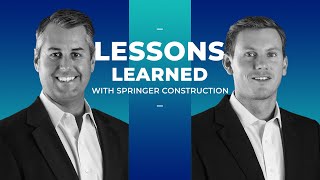 Lessons Learned with Jeremy Voss \u0026 Cole Springer of Springer Construction