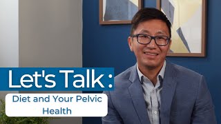 Let's Talk: Diet and Your Pelvic Health