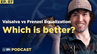 Valsalva vs Frenzel Equalization - Which Is Better? | E97