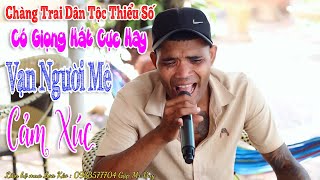 Chàng Trai Dân Tộc Thiểu Số Có Giọng Hát Chiếm Lấy Trái Tim Hàng Triệu Người Việt Nam | Điểu Dũng