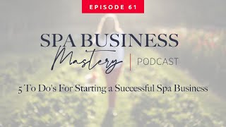 5 To Do’s for Starting a Successful Spa Business