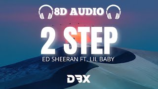 Ed Sheeran - 2step (feat. Lil Baby)  : 8D AUDIO🎧 (Lyrics)