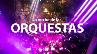 LA NOCHE DE LAS ORQUESTAS