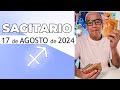 SAGITARIO | Horóscopo de hoy 17 de Agosto 2024