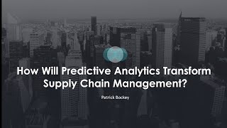 How Predictive Analytics will Transform Supply Chain Management