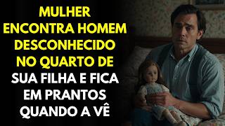 Mulher Encontra Homem Desconhecido No Quarto De Sua Filha e Fica Em Prantos Quando a Vê