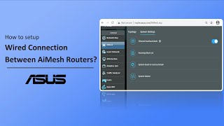 How to Setup Wired Connection between AiMesh Routers?  | ASUS SUPPORT