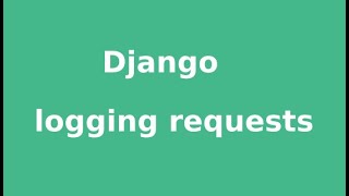 Lesson 3 - Django logging requests