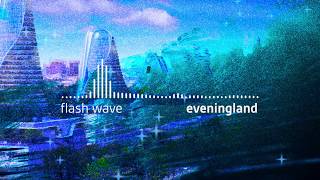 Flash Wave - Eveningland
