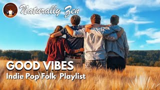 Good Vibes - A Happy Indie Pop Folk Playlist [2022]