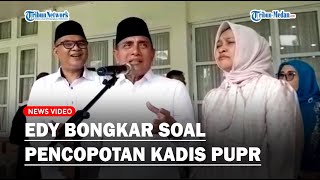 Edy Rahmayadi Bongkar Soal Pencopotan Kadis PUPR Bambang Pardede Masalah Kinerja!