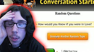 ANSWERING QUESTIONS FROM A RANDOM QUESTION GENERATOR! *this gets deep*