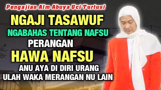 ABUYA UCI TURTUSI CILONGOK | NGAJI TASAWUF tentang NAFSU