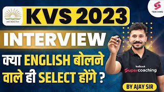 KVS Interview 2023 | Is English Necessary for the Selection? | By Ajay Sir
