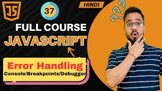 JavaScript Tutorial in Hindi #37 | Error Handling & Debugging Techniques