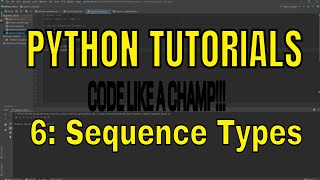 PYTHON TUTORIALS [6] SEQUENCE TYPES (Like a Champ!)