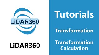 LiDAR360 (V7) - Transformation Calculation | Transformation