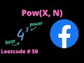 POW(X, N) | LEETCODE # 50 | PYTHON SOLUTION