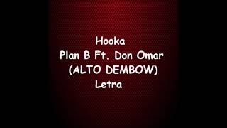 Hooka - Don Omar Ft. Plan B (ALTO DEMBOW) Letra