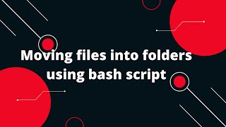 Bash Scripting Tutorial #11 Moving files into folders using bash script
