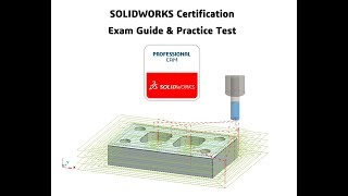 Preparing for the SOLIDWORKS CAM Professional Certification Exam