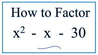 How to Solve x^2 - x - 30 = 0 by Factoring
