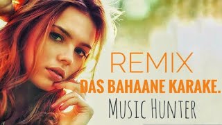Das Bahane Karke 2.0 (Remix)| Unkow DJ | Music Hunter 🎶|2020 Special Remix  Music Label: T-Series