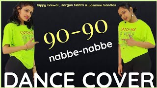 90 - 90 Nabbe Nabbe - Trending Dance Cover | Gippy Grewal | Jasmine Sandals | Sargun Mehta