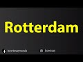 How To Pronounce Rotterdam