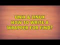 Unix & Linux: How to write a wrapper for find?