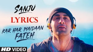 Kar Har Maidan Fateh Lyrics | Sanju Movie | Ranbir Kapoor | Imslv