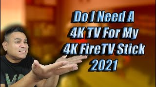 Do I Need a 4K TV For MY 4K FIRETV STICK