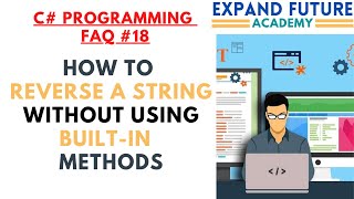 C# Programmers FAQ - 18 - Reverse a string without built-in method #ExpandFutureAcademy #shorts