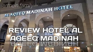 REVIEW AL AQEEQ HOTEL MADINAH