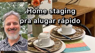 Demorou pra alugar? Taca home staging!