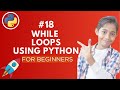 While Loop in Python | Python Tutorial - Day #18