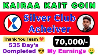 KAIRAA KAIT COIN NOW I AM SILVER CLUB ACHEIVER 😎 MY EARNINGS 70,000 🤑 535 DAY'S COMPLETED 🥳