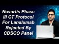 Novartis Phase III CT Protocol For Lanalumab Rejected By CDSCO Panel