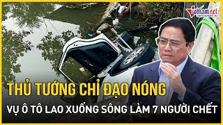 Thủ tướng chỉ đạo nóng vụ ô tô lao xuống mương ở Nam Định làm 7 người chết | Báo VietNamNet