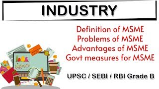 INDUSTRY - Definition of MSME, Problems of MSME, Advantages of MSME, Govt measures for MSME