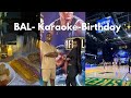 Vlog ✨ | BAL24 playoffs, Birthday , Karaoke  + Rants