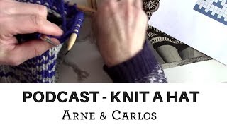 ARNE & CARLOS podcast - ARNE & CARLOS knit a hat from beginning to end