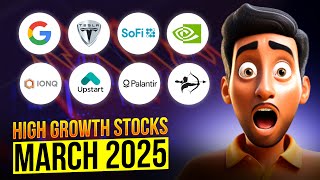 8 High-Growth Stocks for March 2025