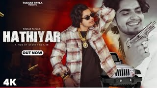 Hathiyar (हथियार) ll Tushar Payla ll Hariom Kahar ll Badmashi Song ll New Song - 2025