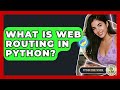 What Is Web Routing In Python? - Python Code School
