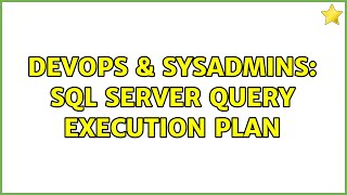 DevOps & SysAdmins: SQL Server Query Execution Plan