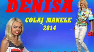 DENISA - COLAJ MANELE 2014 (AUDIO HD SPIROS GALATI)