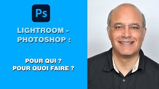 PHOTOSHOP - LIGHTROOM - Pour qui ? - Pour quoi faire ? - Janvier 2025