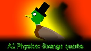 A2 Physics: Strange quarks